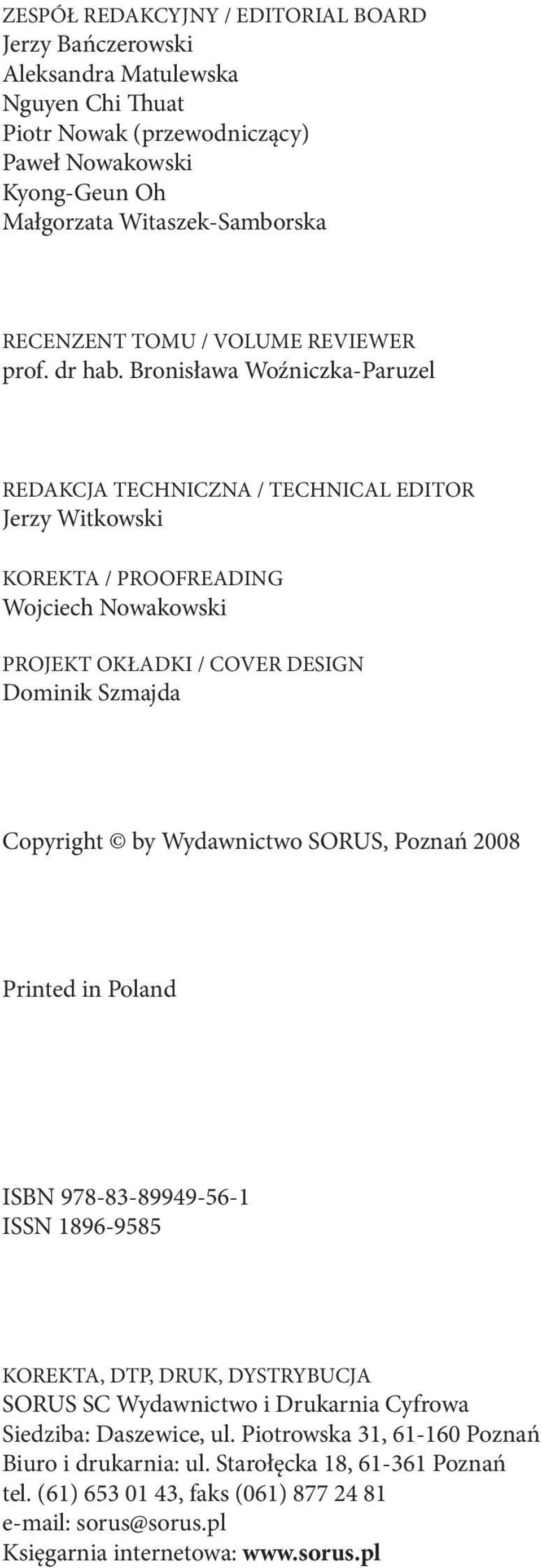 Bronisława Woźniczka-Paruzel REDAKCJA TECHNICZNA / TECHNICAL EDITOR Jerzy Witkowski KOREKTA / PROOFREADING Wojciech Nowakowski PROJEKT OKŁADKI / COVER DESIGN Dominik Szmajda Copyright by