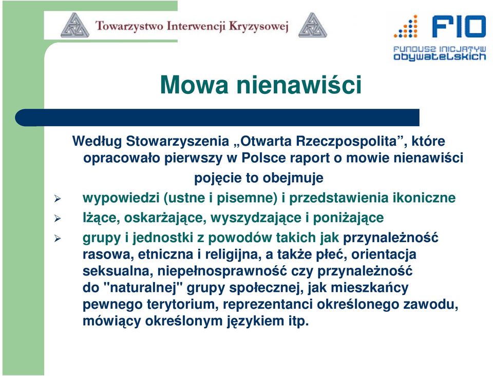 powodów takich jak przynależność rasowa, etniczna i religijna, a także płeć, orientacja seksualna, niepełnosprawność czy