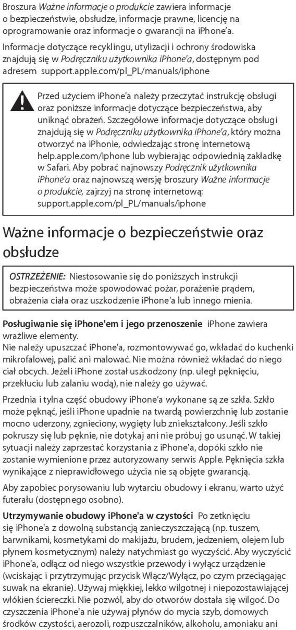 com/pl_pl/manuals/iphone Przed użyciem iphone'a należy przeczytać instrukcję obsługi ± oraz poniższe informacje dotyczące bezpieczeństwa, aby uniknąć obrażeń.