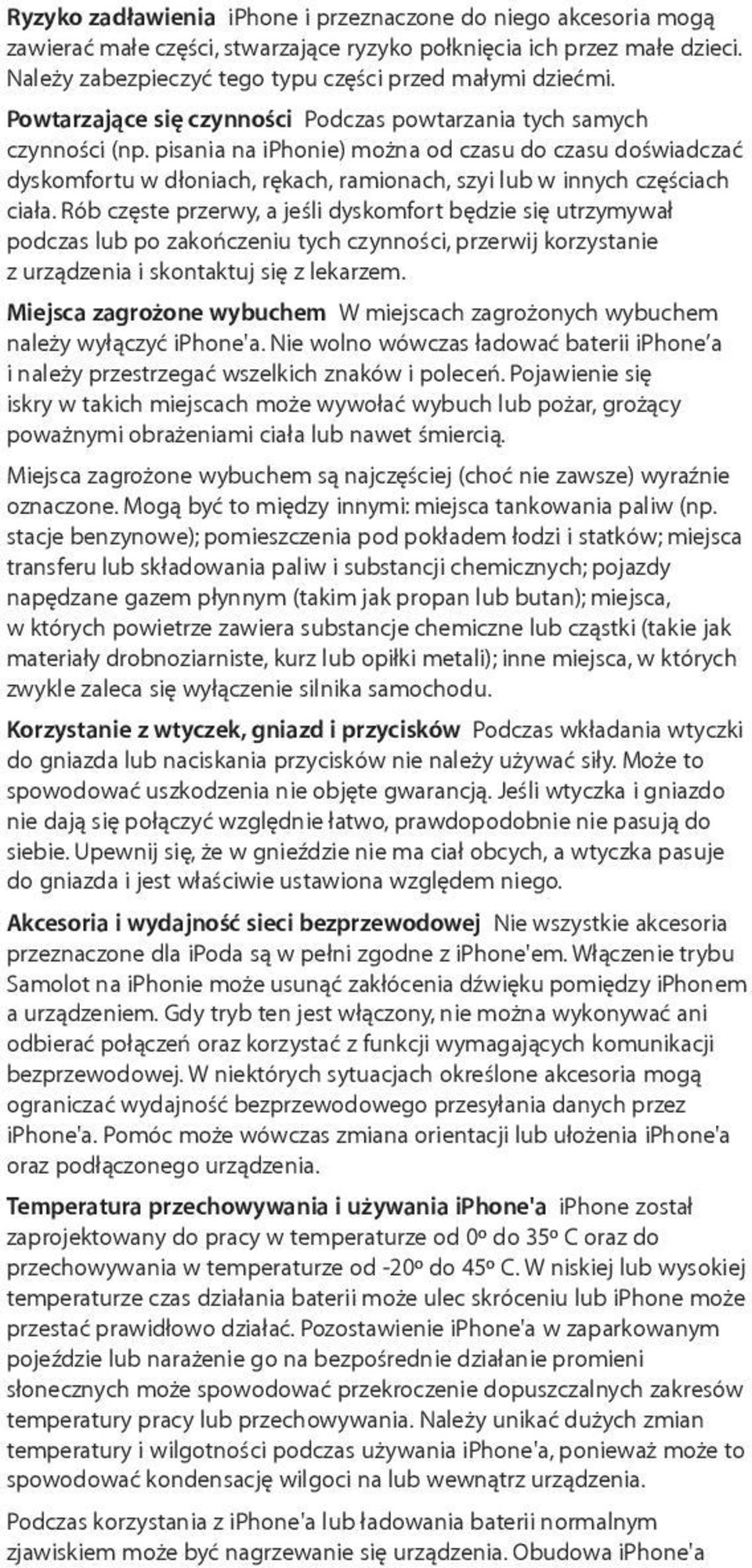 pisania na iphonie) można od czasu do czasu doświadczać dyskomfortu w dłoniach, rękach, ramionach, szyi lub w innych częściach ciała.