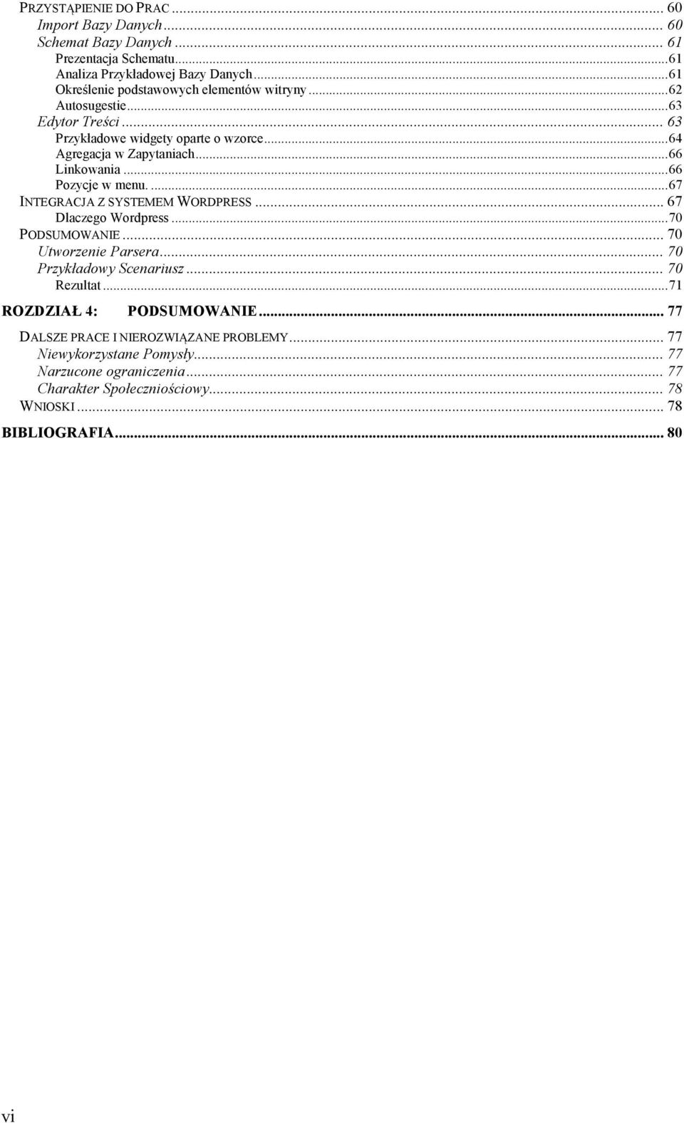 ..66 Pozycje w menu....67 INTEGRACJA Z SYSTEMEM WORDPRESS... 67 Dlaczego Wordpress...70 PODSUMOWANIE... 70 Utworzenie Parsera... 70 Przykładowy Scenariusz... 70 Rezultat.