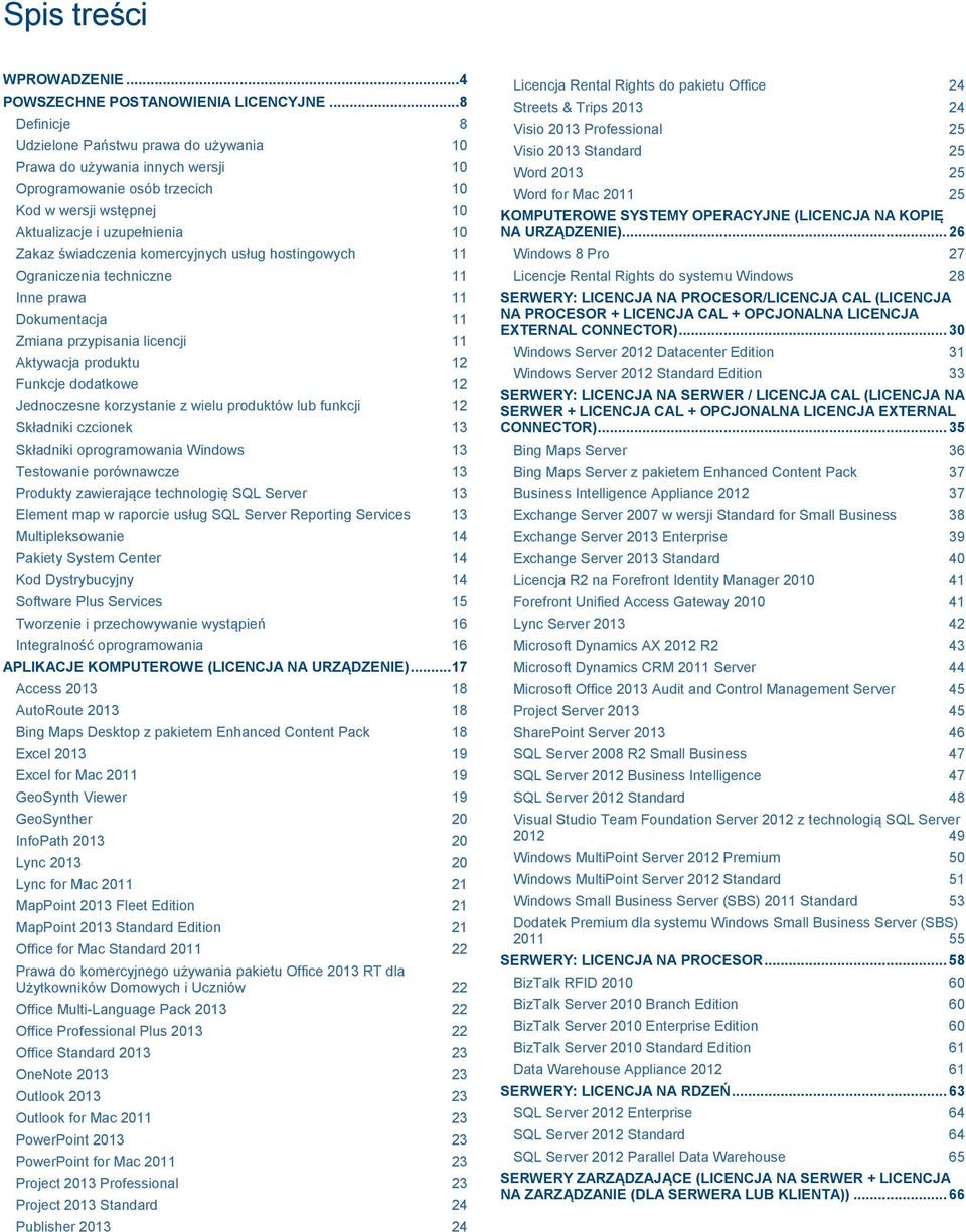 komercyjnych usług hostingowych 11 Ograniczenia techniczne 11 Inne prawa 11 Dokumentacja 11 Zmiana przypisania licencji 11 Aktywacja produktu 12 Funkcje dodatkowe 12 Jednoczesne korzystanie z wielu