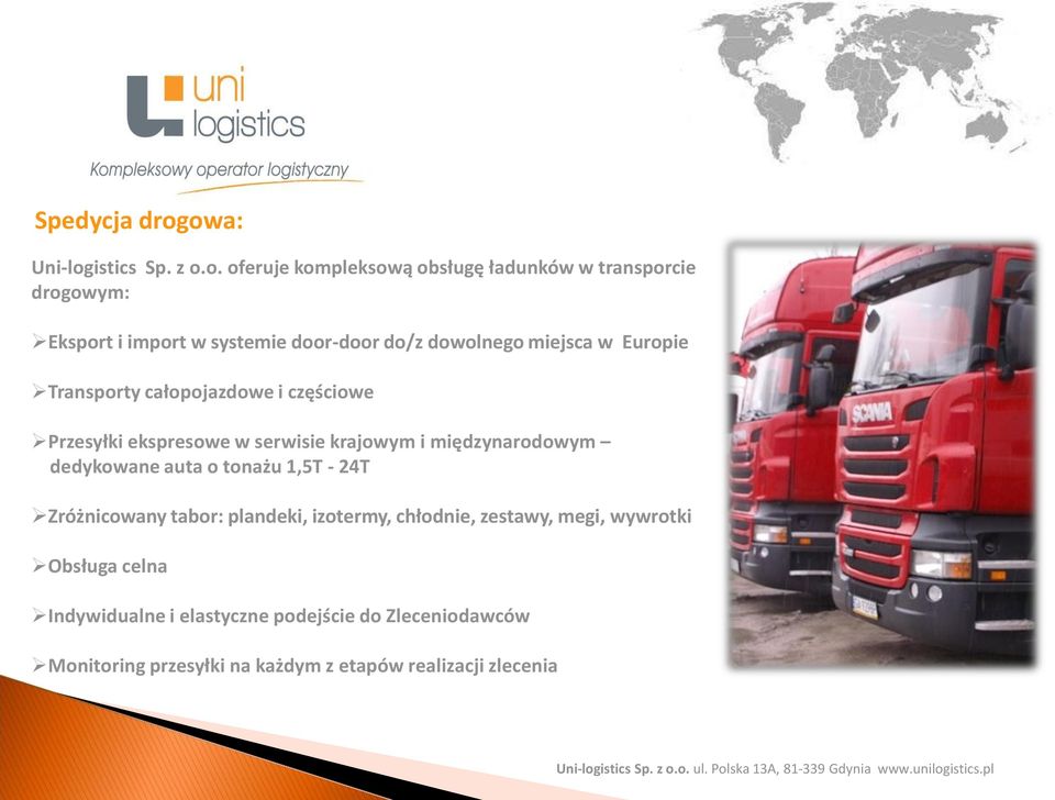 door-door do/z dowolnego miejsca w Europie Transporty całopojazdowe i częściowe Przesyłki ekspresowe w serwisie krajowym i
