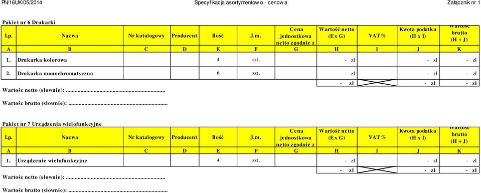 .. Warto brutto (H + J) - z - z - z Pakiet nr 7 Urz dzenia wielofunkcyjne Lp. Nazwa Nr katalogowy Producent Ilo J.m.