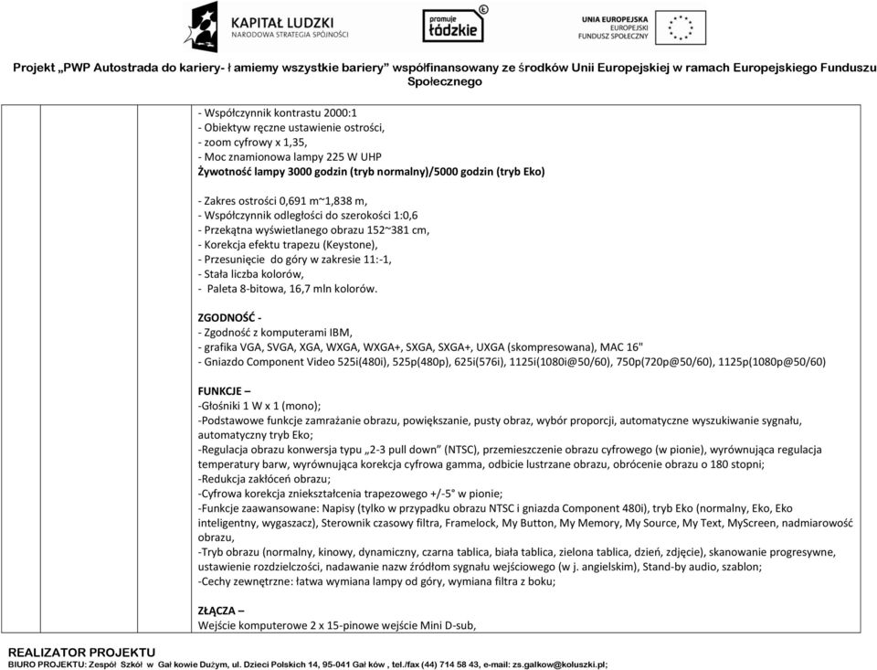 11:-1, - Stała liczba kolorów, - Paleta 8-bitowa, 16,7 mln kolorów.