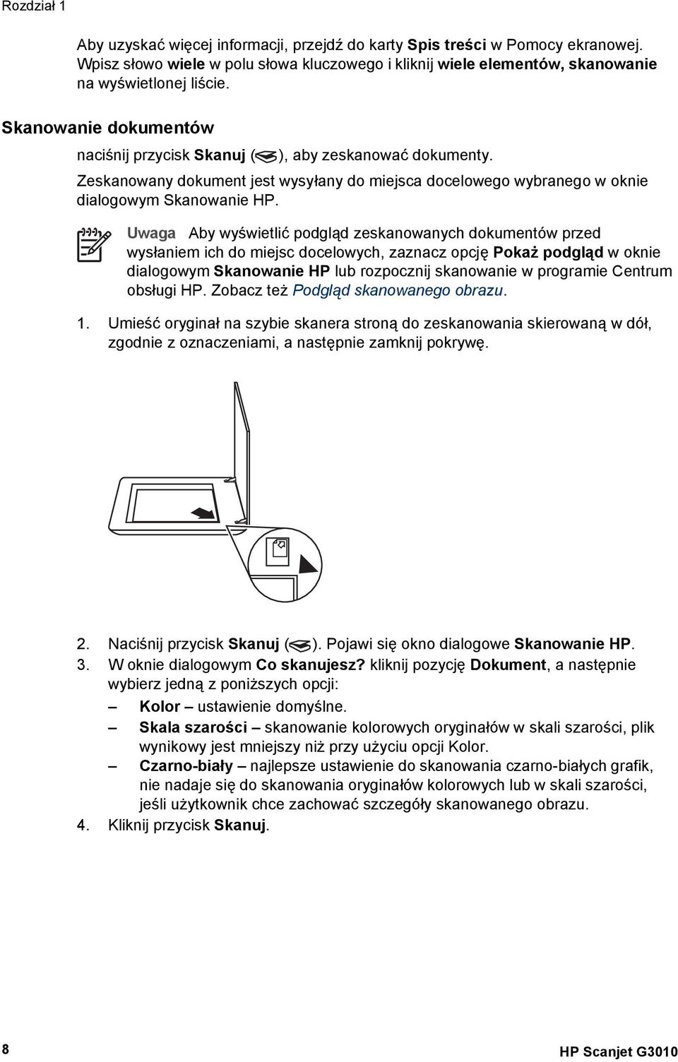 Uwaga Aby wyświetlić podgląd zeskanowanych dokumentów przed wysłaniem ich do miejsc docelowych, zaznacz opcję Pokaż podgląd w oknie dialogowym Skanowanie HP lub rozpocznij skanowanie w programie