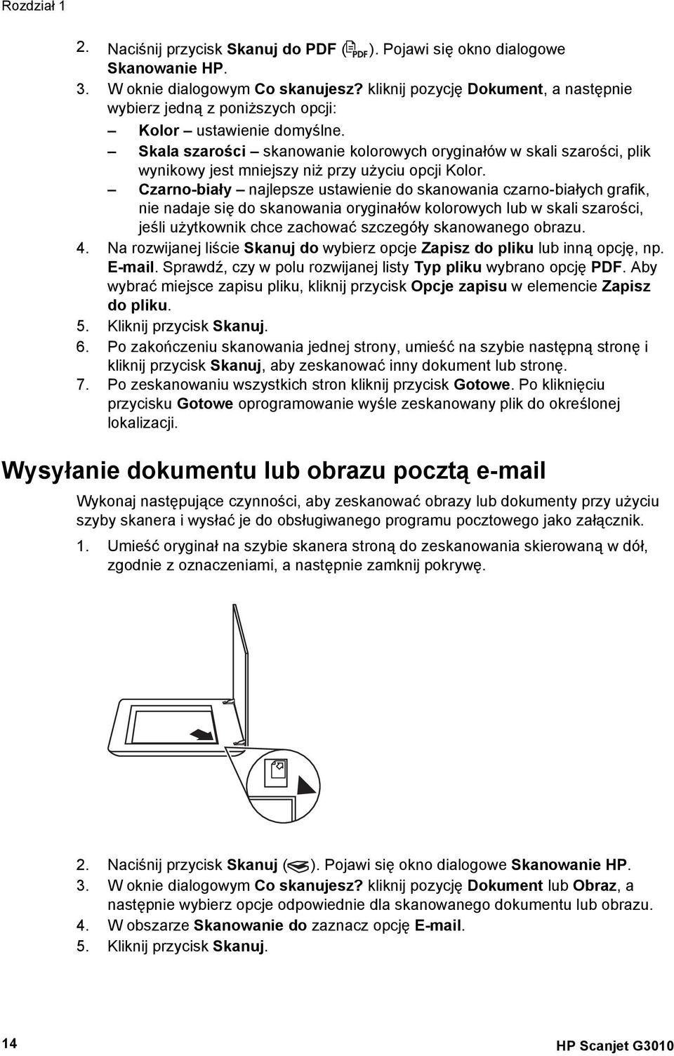 Skala szarości skanowanie kolorowych oryginałów w skali szarości, plik wynikowy jest mniejszy niż przy użyciu opcji Kolor.