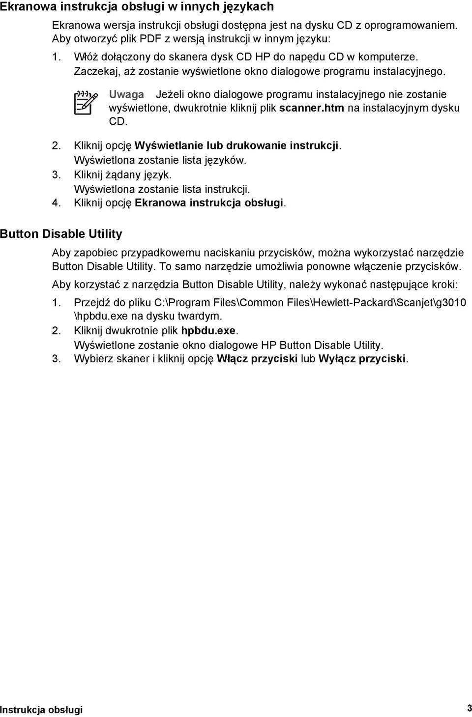 Uwaga Jeżeli okno dialogowe programu instalacyjnego nie zostanie wyświetlone, dwukrotnie kliknij plik scanner.htm na instalacyjnym dysku CD. 2. Kliknij opcję Wyświetlanie lub drukowanie instrukcji.