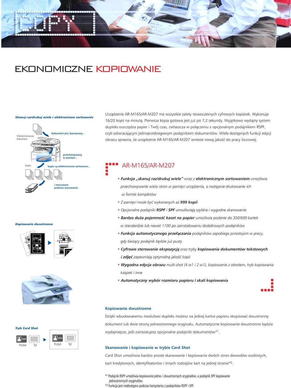 Wyjàtkowo wydajny system dupleks oszcz dza papier i Twój czas, zw aszcza w po àczeniu z opcjonalnym podajnikiem RSPF, czyli odwracajàcym jednoprzebiegowym podajnikiem dokumentów.