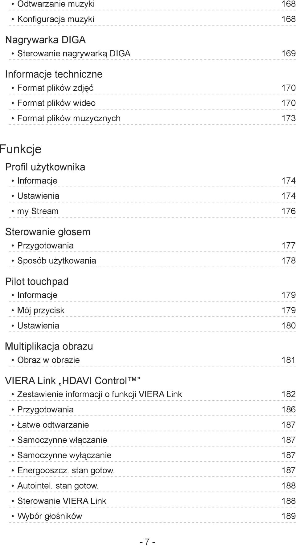 Informacje 179 Mój przycisk 179 Ustawienia 180 Multiplikacja obrazu Obraz w obrazie 181 VIERA Link HDAVI Control Zestawienie informacji o funkcji VIERA Link 182