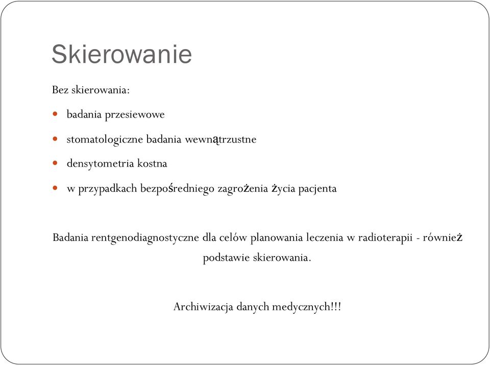 życia pacjenta Badania rentgenodiagnostyczne dla celów planowania leczenia