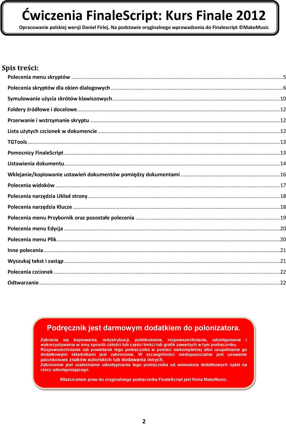 .. 12 Lista użytych czcionek w dokumencie... 12 TGTools... 13 Pomocnicy FinaleScript... 13 Ustawienia dokumentu... 14 Wklejanie/kopiowanie ustawień dokumentów pomiędzy dokumentami.