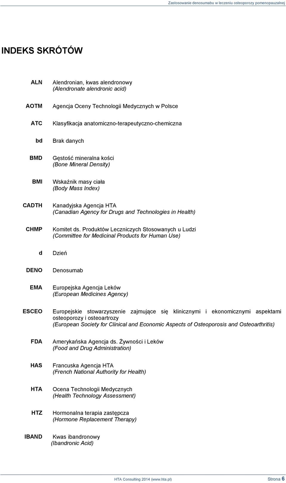 Produktów Leczniczych Stosowanych u Ludzi (Committee for Medicinal Products for Human Use) d Dzień DENO Denosumab EMA Europejska Agencja Leków (European Medicines Agency) ESCEO Europejskie