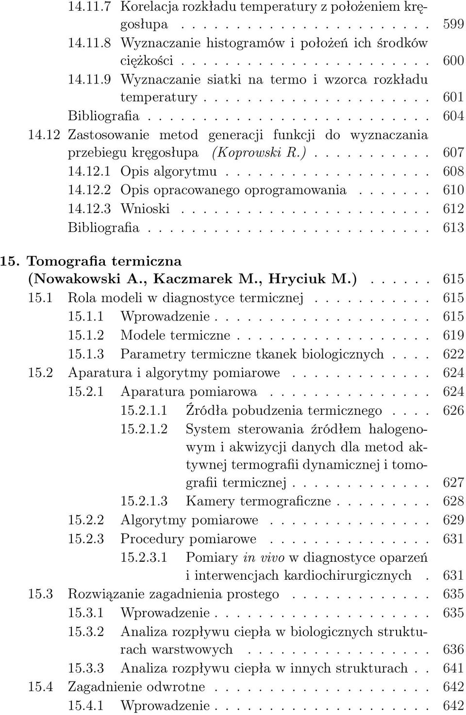 .................. 608 14.12.2 Opis opracowanego oprogramowania....... 610 14.12.3 Wnioski....................... 612 Bibliografia.......................... 613 15. Tomografia termiczna (Nowakowski A.