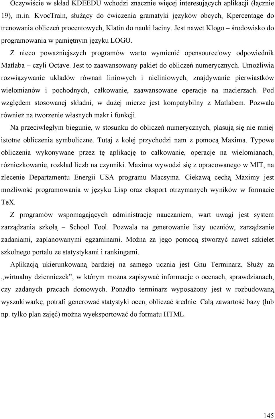 Jest to zaawansowany pakiet do obliczeń numerycznych.