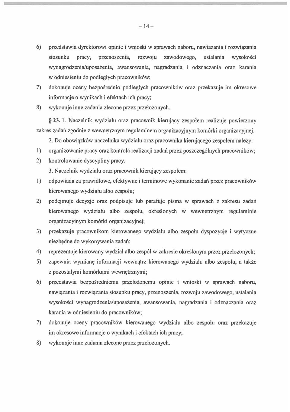 pracy; 8) wykonuje inne zadania zlecone przez przełożonych. 23. I.