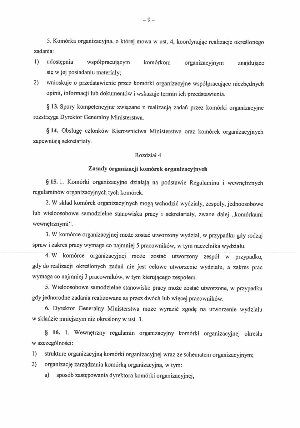 lub dokumentów i wskazuje termin ich przedstawienia. 5. Komórka organizacyjna, o której mowa w ust. 4, koordynując realizację określonego 16