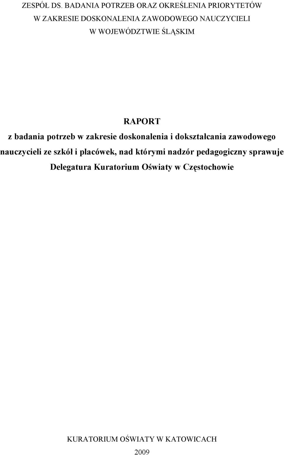NAUCZYCIELI W WOJEWÓDZTWIE ŚLĄSKIM RAPORT z badania potrzeb w zakresie doskonalenia i