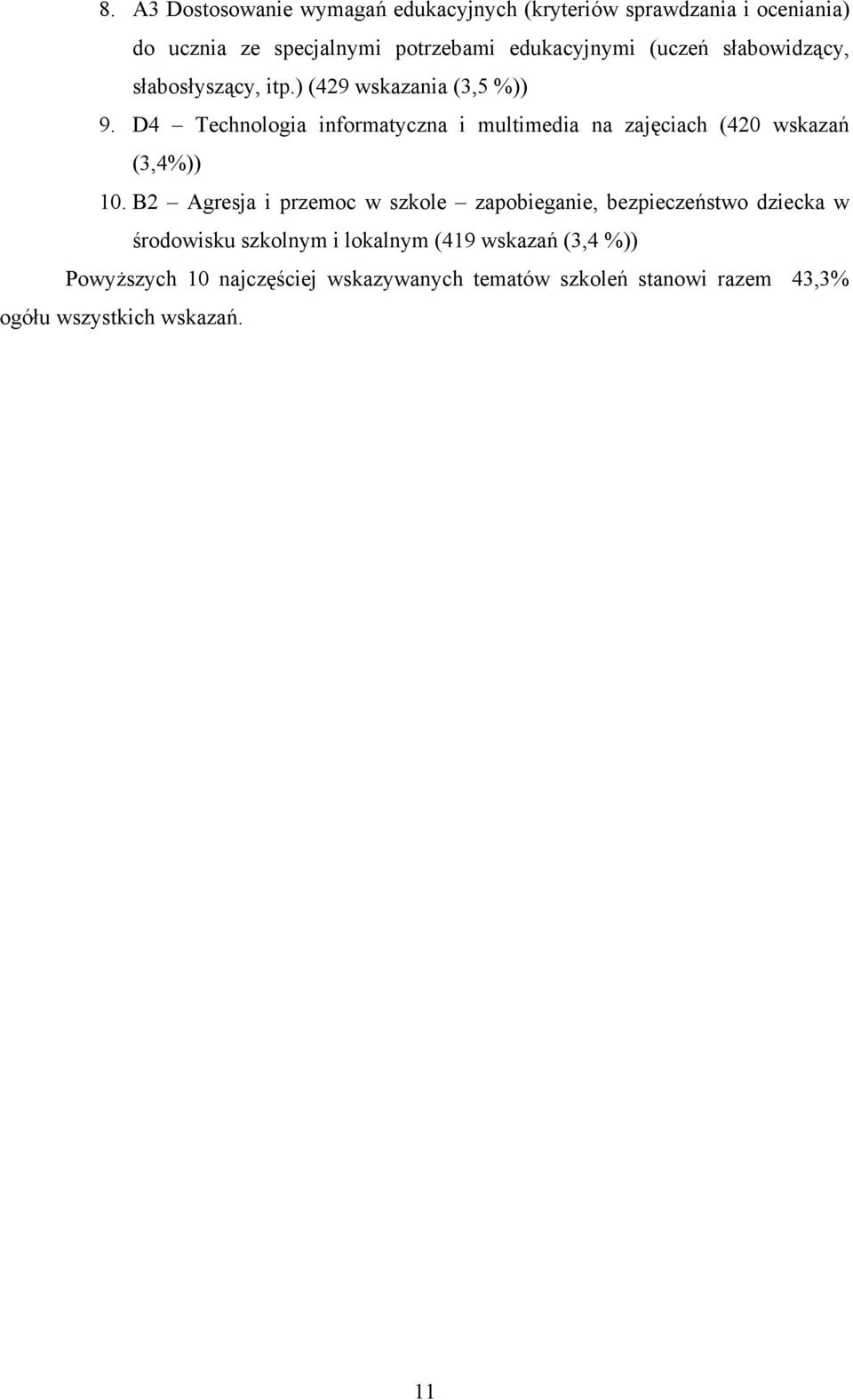 D4 Technologia informatyczna i multimedia na zajęciach (420 wskazań (3,4%)) 10.