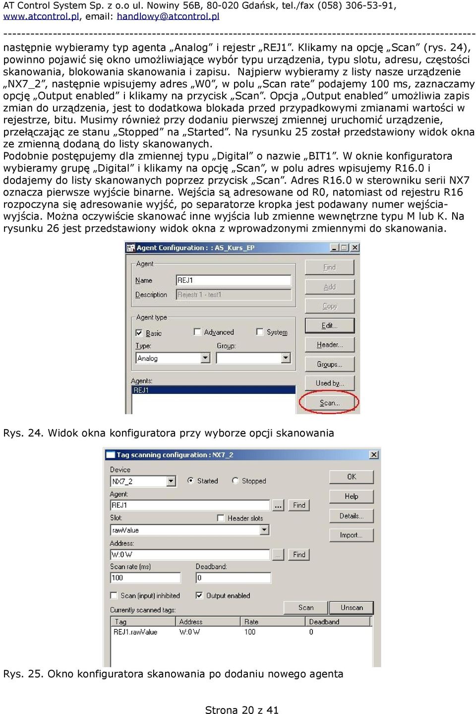 Najpierw wybieramy z listy nasze urządzenie NX7_2, następnie wpisujemy adres W0, w polu Scan rate podajemy 100 ms, zaznaczamy opcję Output enabled i klikamy na przycisk Scan.