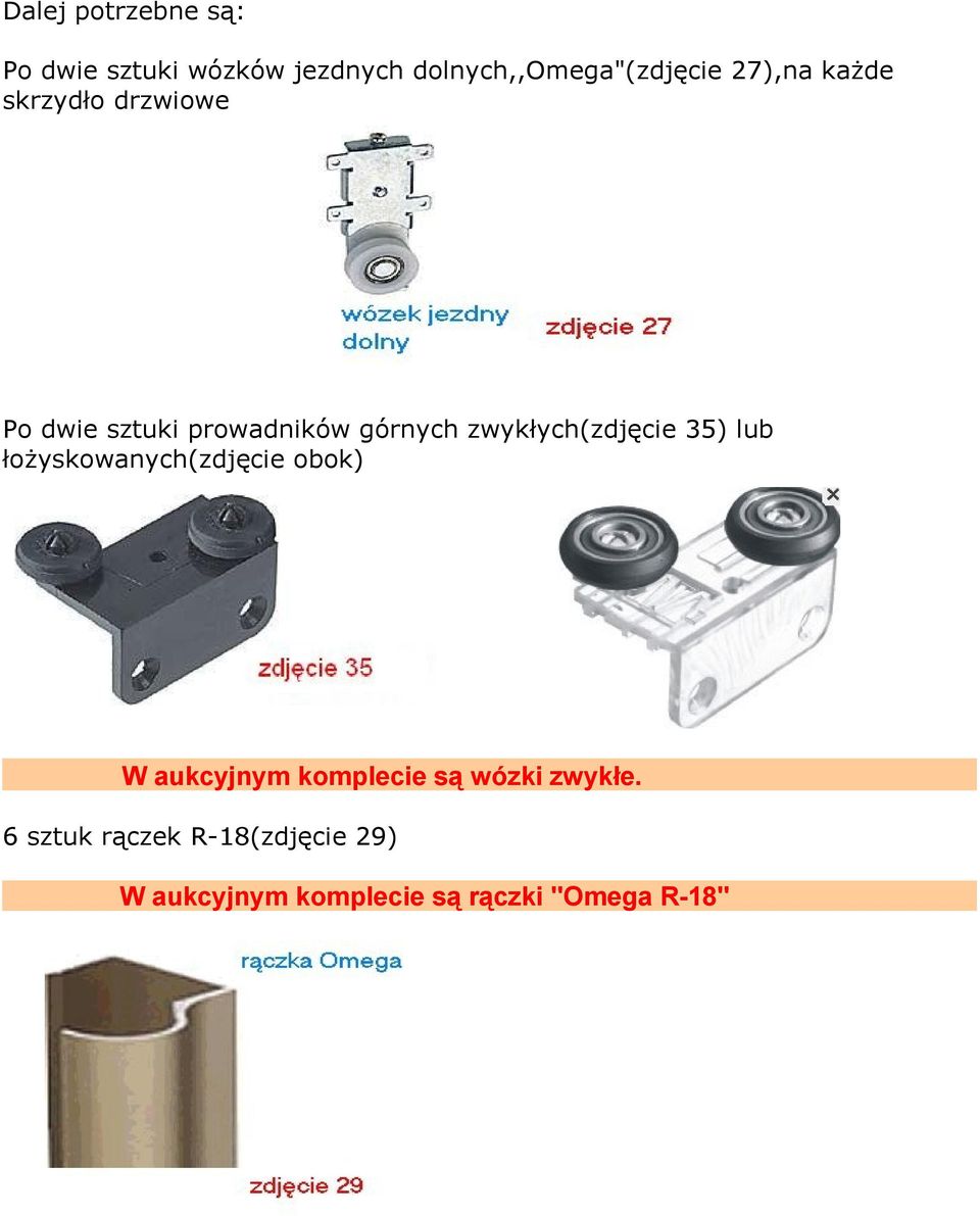 zwykłych(zdjęcie 35) lub łożyskowanych(zdjęcie obok) W aukcyjnym komplecie są