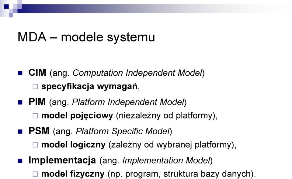 Platform Independent Model) model pojęciowy (niezależny od platformy), PSM (ang.