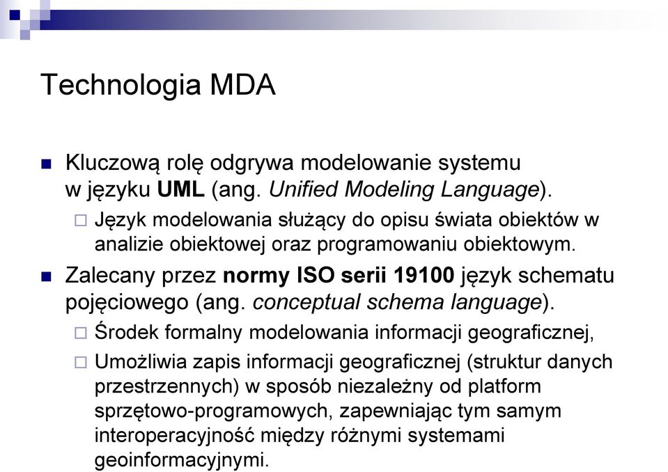 Zalecany przez normy ISO serii 19100 język schematu pojęciowego (ang. conceptual schema language).