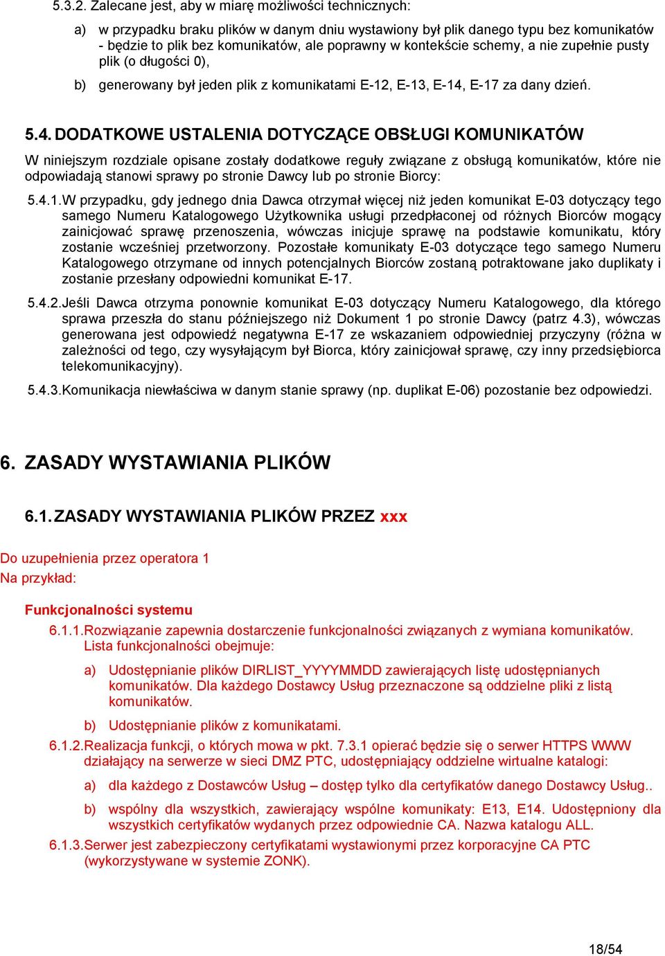 kontekście schemy, a nie zupełnie pusty plik (o długości 0), b) generowany był jeden plik z komunikatami E-12, E-13, E-14,