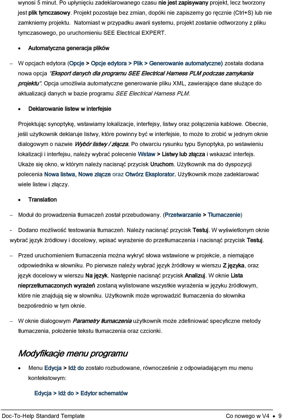 Natomiast w przypadku awarii systemu, projekt zostanie odtworzony z pliku tymczasowego, po uruchomieniu SEE Electrical EXPERT.