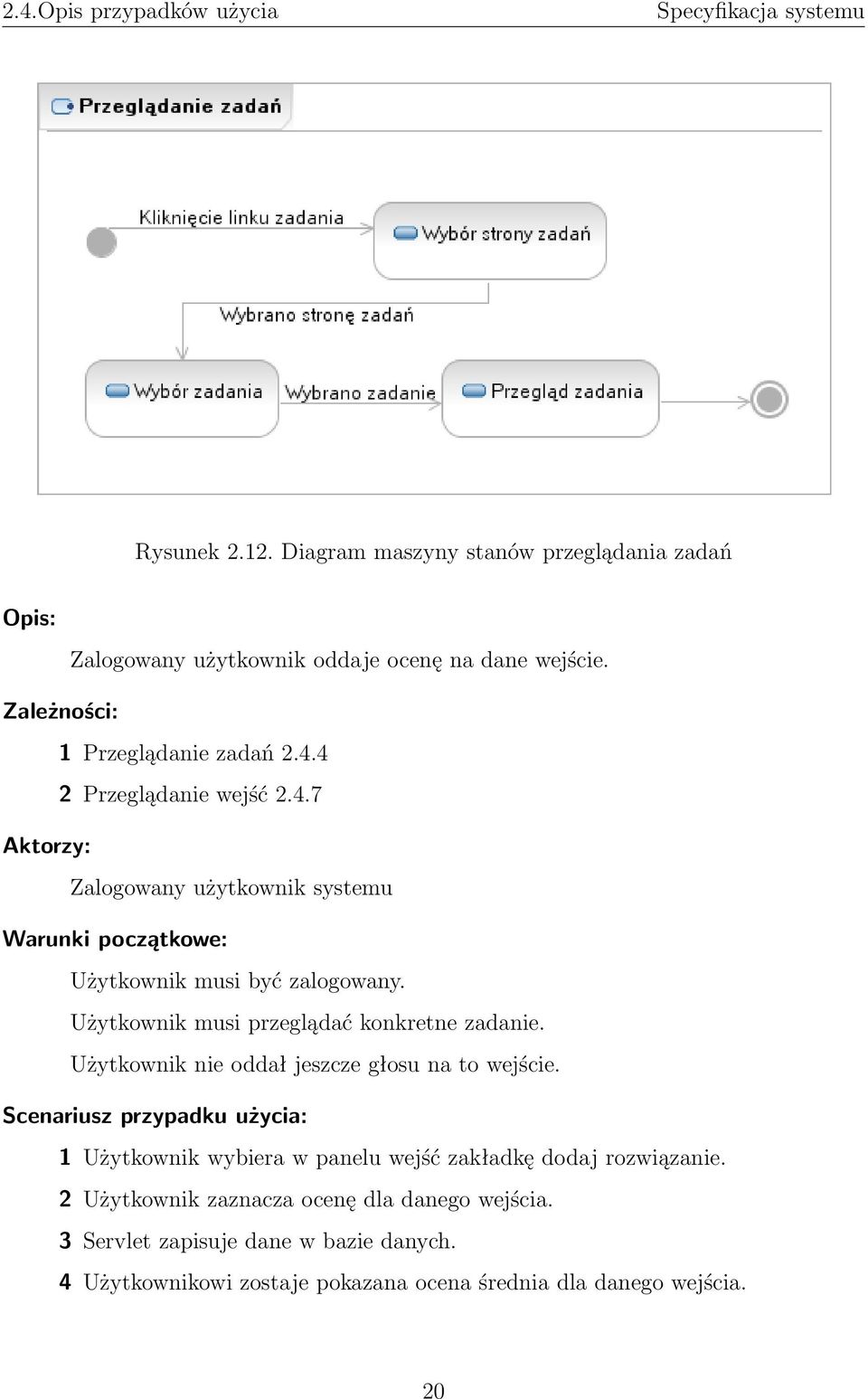 Użytkownik musi przeglądać konkretne zadanie. Użytkownik nie oddał jeszcze głosu na to wejście.