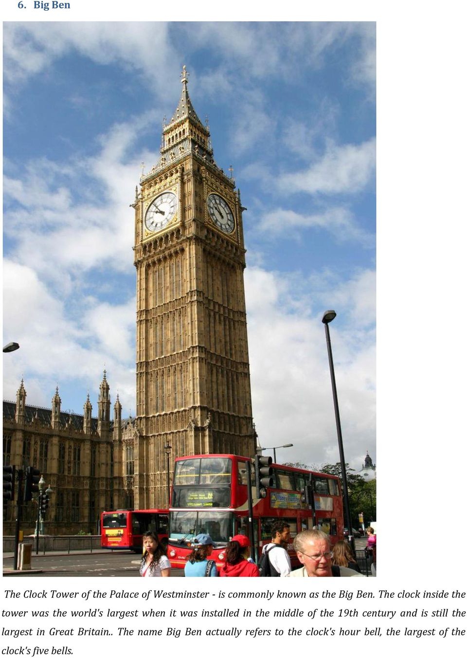 The clock inside the tower was the world's largest when it was installed in the