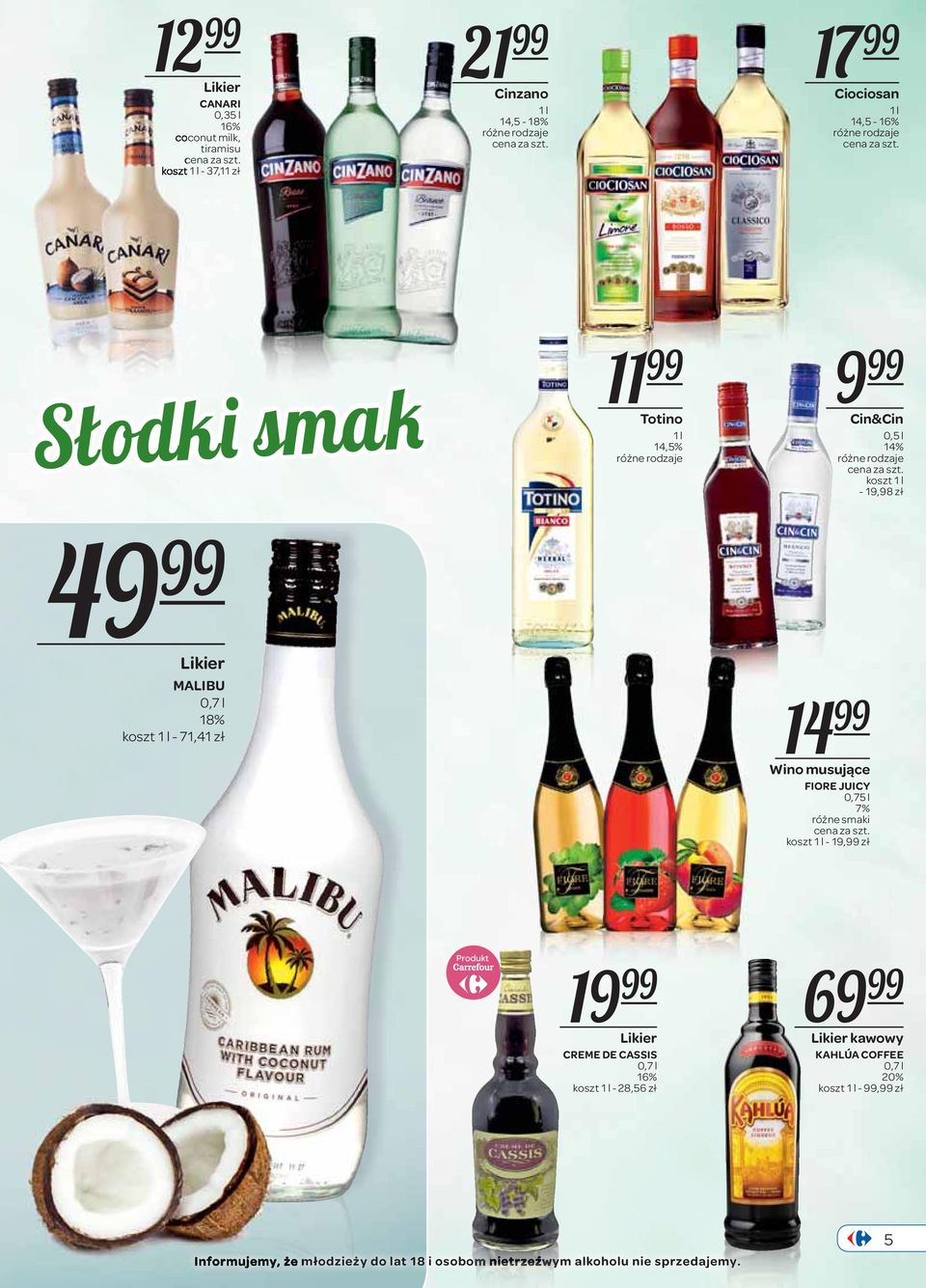 - 19,98 zł 49 99 Likier MALIBU 18% - 71,41 zł 14 99 musujące FIORE JUICY 7% - 19,99 zł