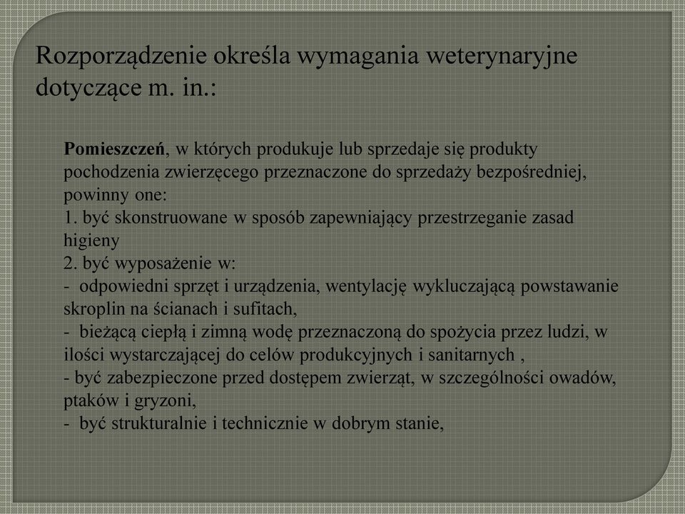 być skonstruowane w sposób zapewniający przestrzeganie zasad higieny 2.