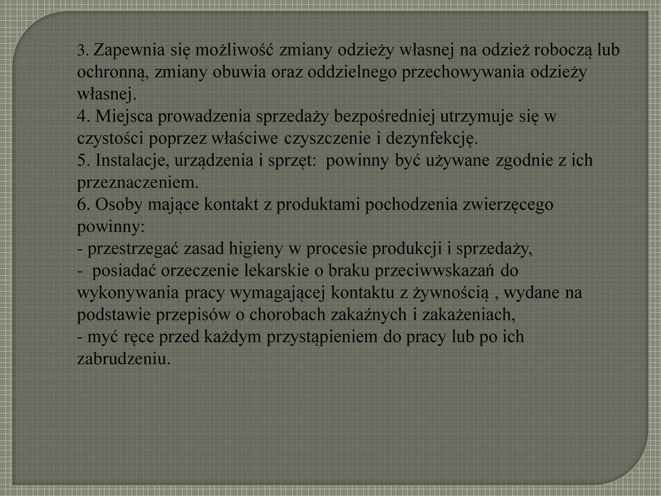 Instalacje, urządzenia i sprzęt: powinny być używane zgodnie z ich przeznaczeniem. 6.