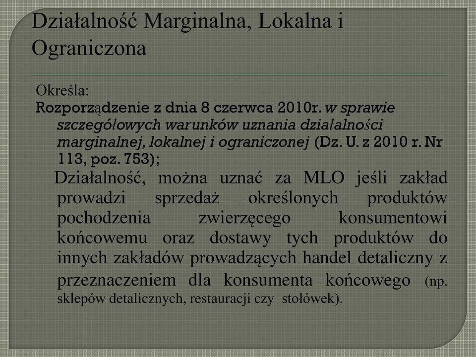 753); Działalność, można uznać za MLO jeśli zakład prowadzi sprzedaż określonych produktów pochodzenia zwierzęcego