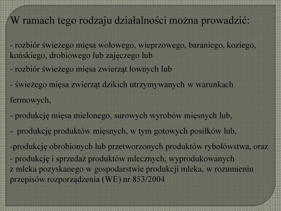 wyrobów mięsnych lub, - produkcję produktów mięsnych, w tym gotowych posiłków lub, -produkcję obrobionych lub przetworzonych produktów rybołówstwa, oraz -