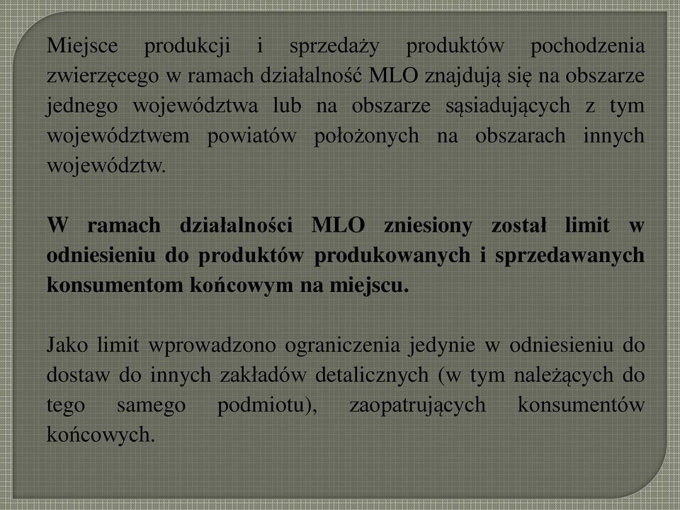 W ramach działalności MLO zniesiony został limit w odniesieniu do produktów produkowanych i sprzedawanych konsumentom końcowym na miejscu.