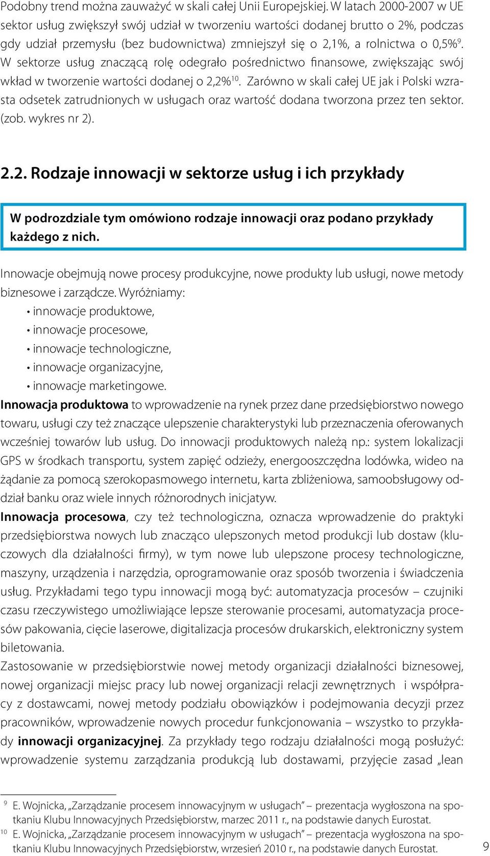 W sektorze usług znaczącą rolę odegrało pośrednictwo finansowe, zwiększając swój wkład w tworzenie wartości dodanej o 2,2% 10.