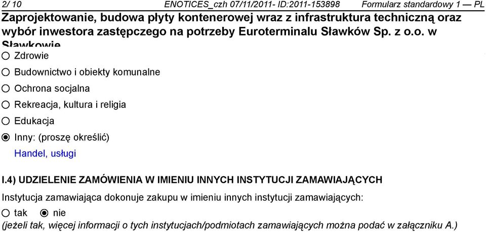 4) UDZIELENIE ZAMÓWIENIA W IMIENIU INNYCH INSTYTUCJI ZAMAWIAJĄCYCH Instytucja zamawiająca dokonuje zakupu w