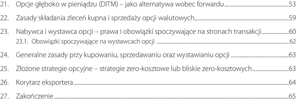 Nabywca i wystawca opcji prawa i obowiązki spoczywające na stronach transakcji...60 23.1.