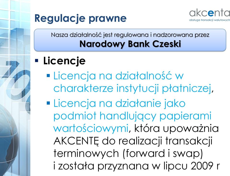 na działanie jako podmiot handlujący papierami wartościowymi, która upoważnia AKCENTĘ