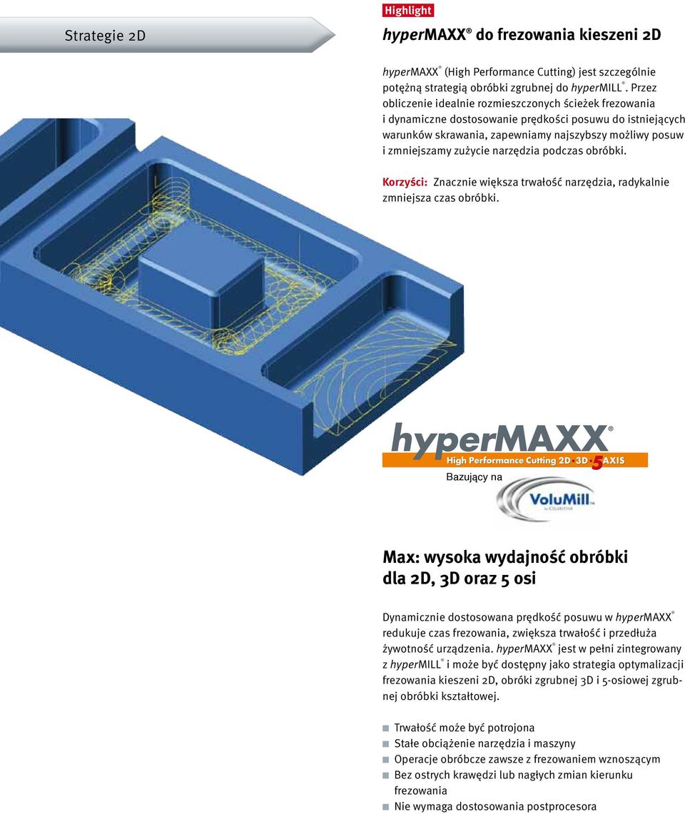 narzędzia podczas obróbki. Korzyści: Znacznie większa trwałość narzędzia, radykalnie zmniejsza czas obróbki.