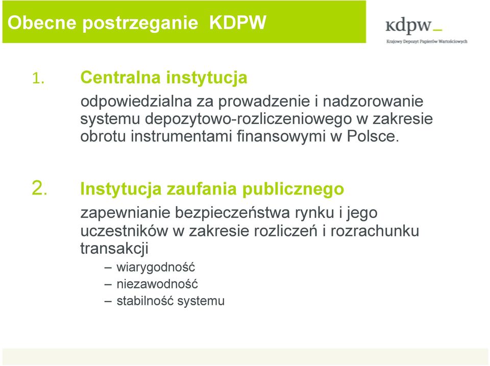 depozytowo-rozliczeniowego w zakresie obrotu instrumentami finansowymi w Polsce. 2.