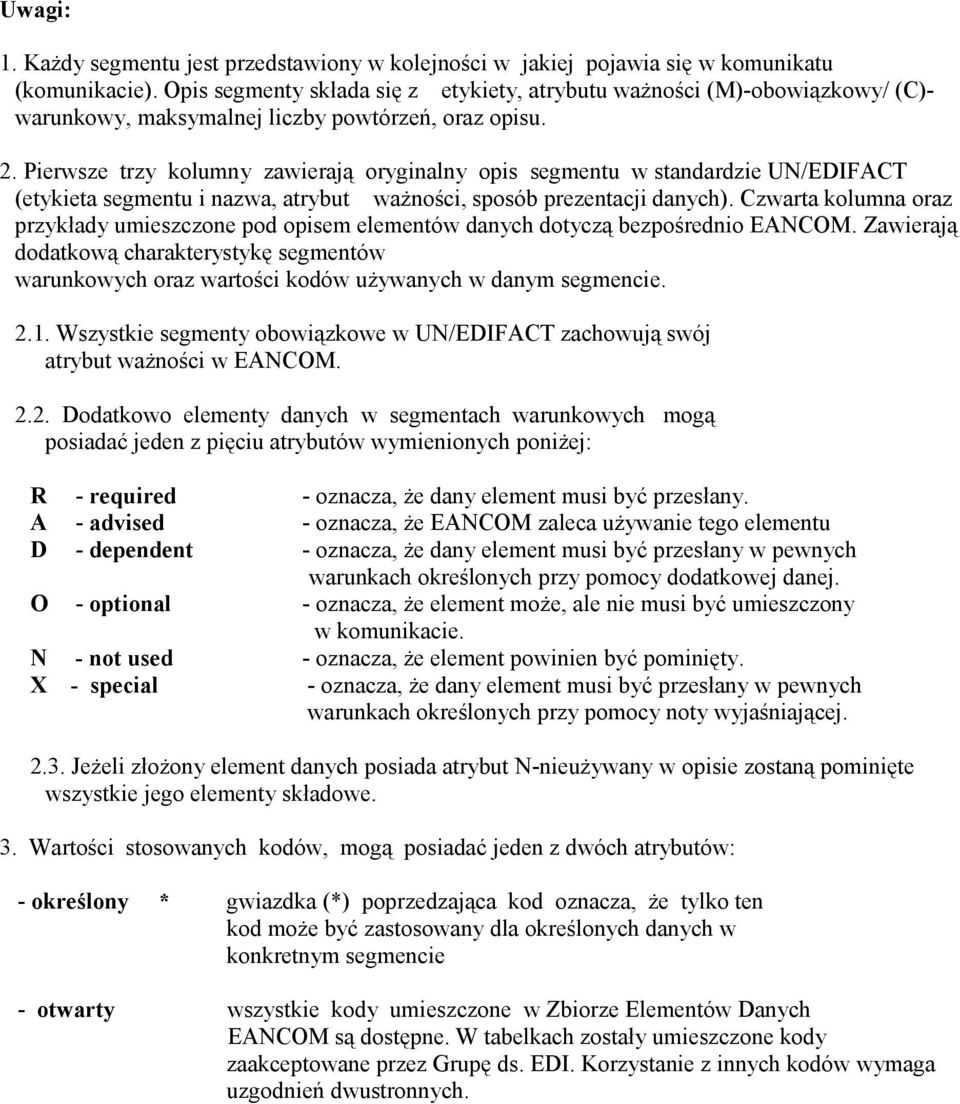 Pierwsze trzy kolumny zawierają oryginalny opis segmentu w standardzie UN/EDIFACT (etykieta segmentu i nazwa, atrybut ważności, sposób prezentacji danych).