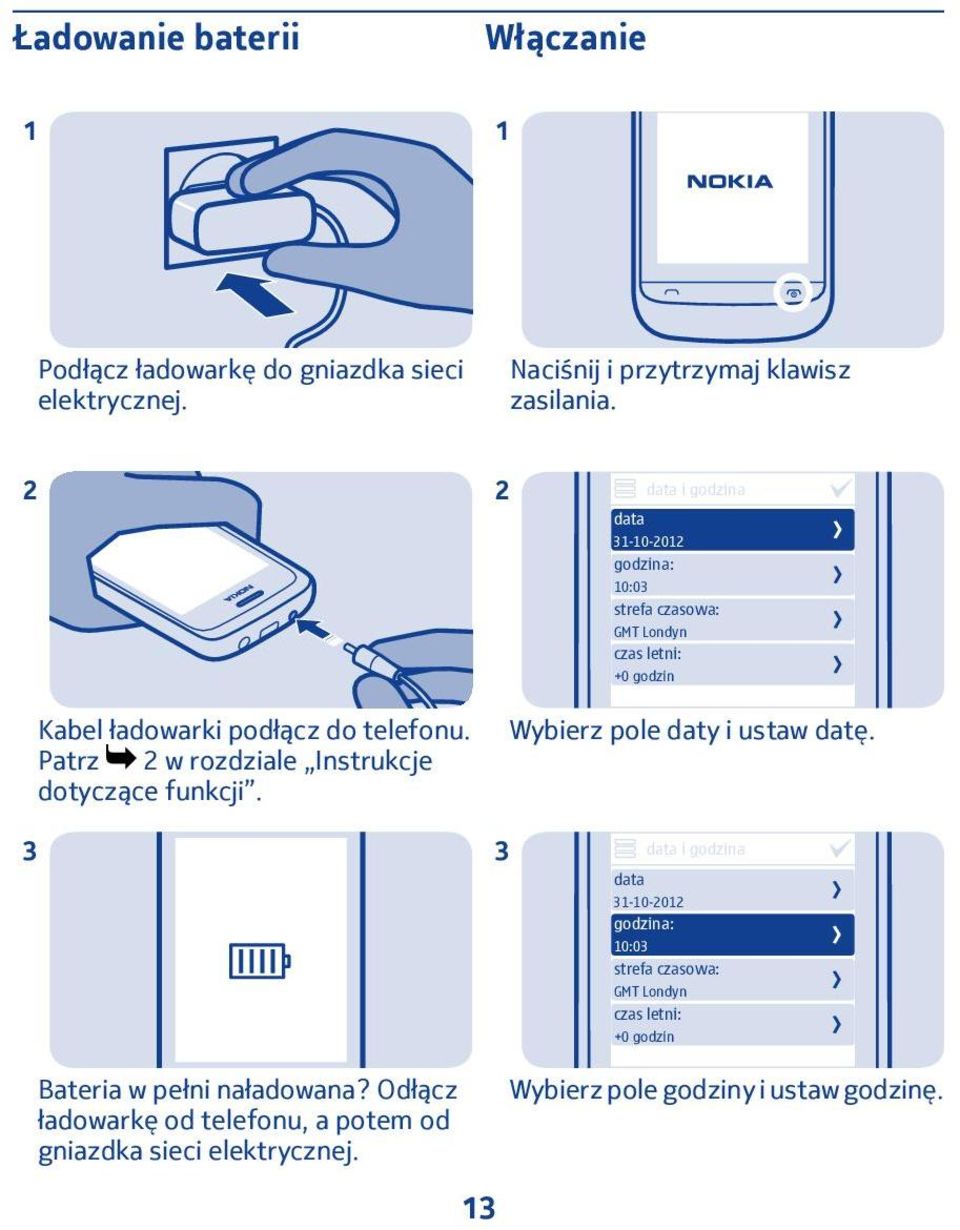 Patrz 2 w rozdziale Instrukcje dotyczące funkcji. Wybierz pole daty i ustaw datę.