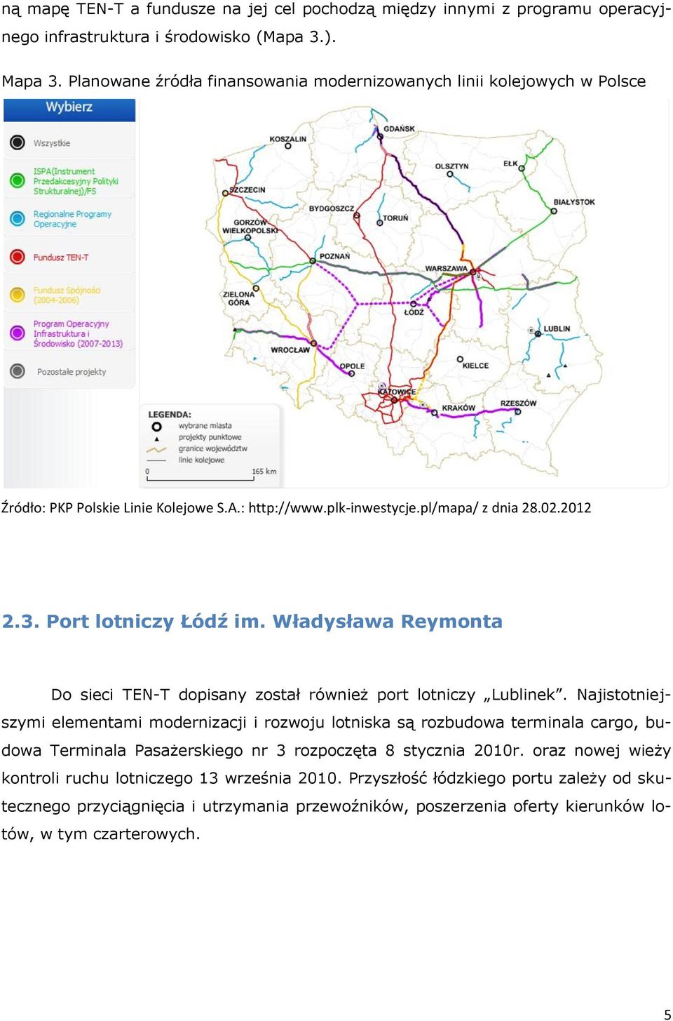 Władysława Reymonta Do sieci TEN-T dopisany został również port lotniczy Lublinek.