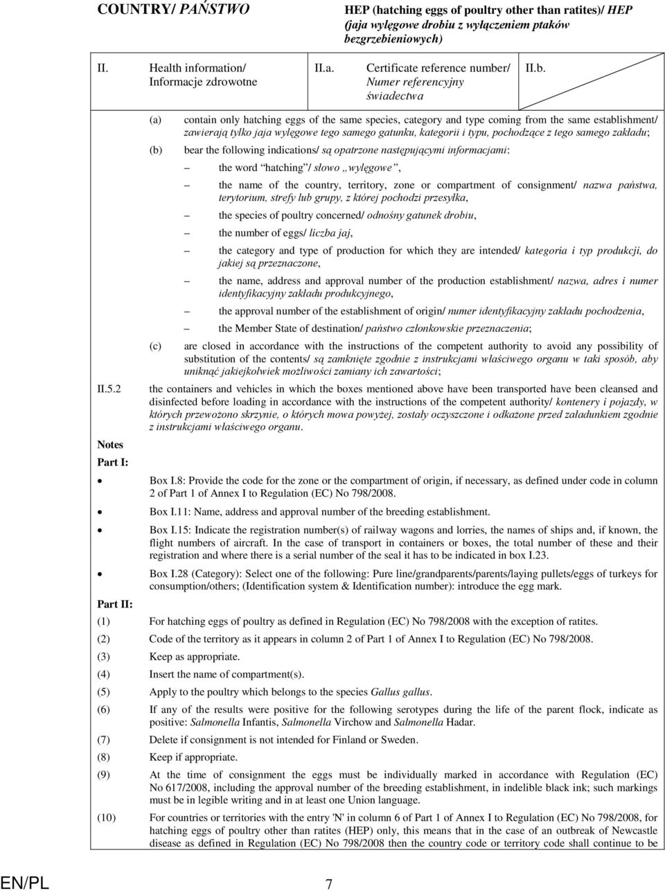 państwa, terytorium, strefy lub grupy, z której pochodzi przesyłka, the species of poultry concerned/ odnośny gatunek drobiu, the number of eggs/ liczba jaj, the category and type of production for