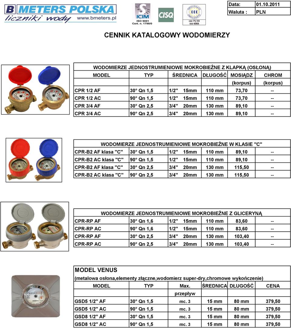 "C" 30 Qn 1,5 1/2" 15mm 110 mm 89,10 -- CPR-B2 AC klasa "C" 90 Qn 1,5 1/2" 15mm 110 mm 89,10 -- CPR-B2 AF klasa "C" 30 Qn 2,5 3/4" 20mm 130 mm 115,50 -- CPR-B2 AC klasa "C" 90 Qn 2,5 3/4" 20mm 130 mm