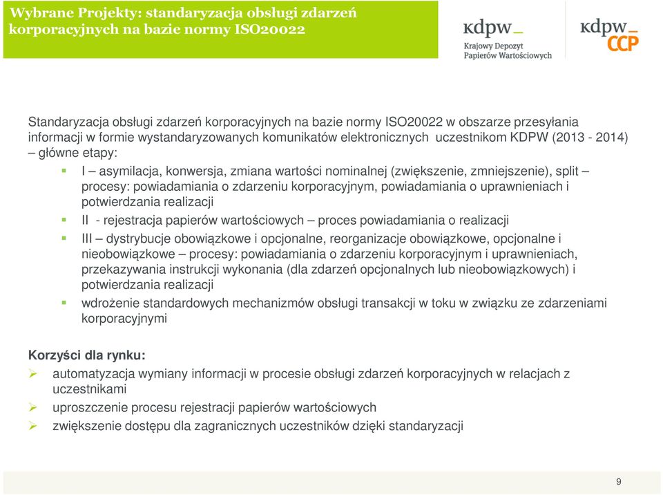 o zdarzeniu korporacyjnym, powiadamiania o uprawnieniach i potwierdzania realizacji II - rejestracja papierów wartościowych proces powiadamiania o realizacji III dystrybucje obowiązkowe i opcjonalne,