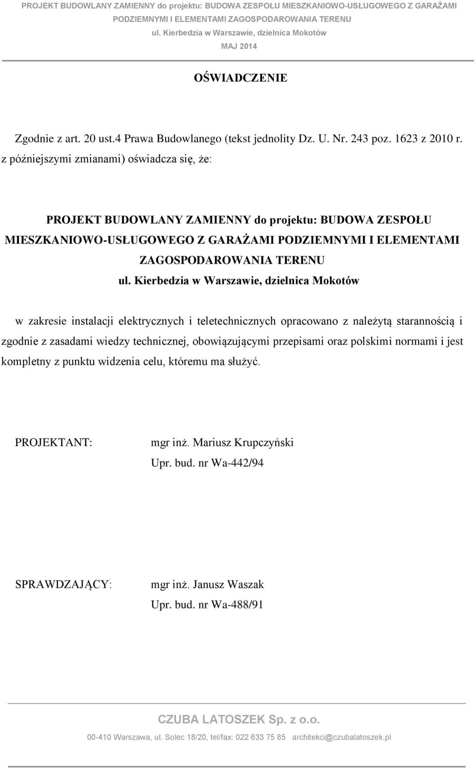 instalacji elektrycznych i teletechnicznych opracowano z należytą starannością i zgodnie z zasadami wiedzy technicznej, obowiązującymi przepisami oraz polskimi normami i jest kompletny z punktu